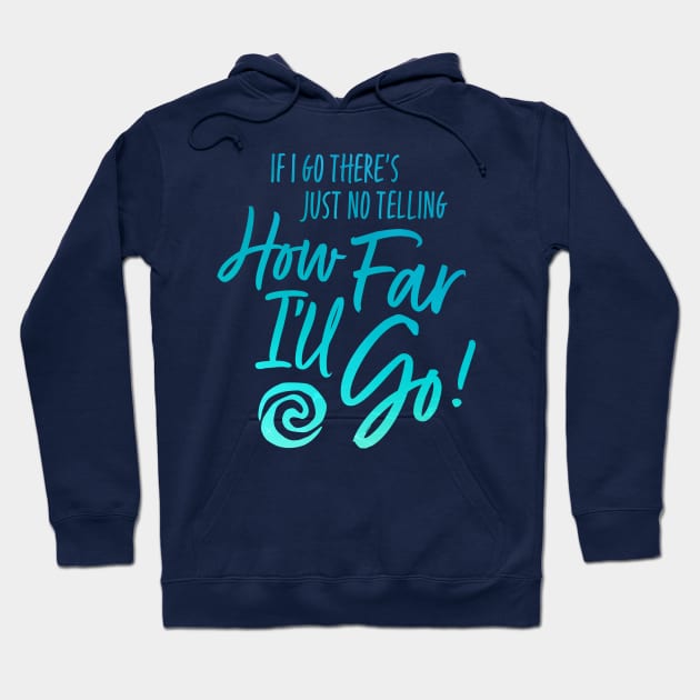 How Far I'll Go Hoodie by Merlino Creative